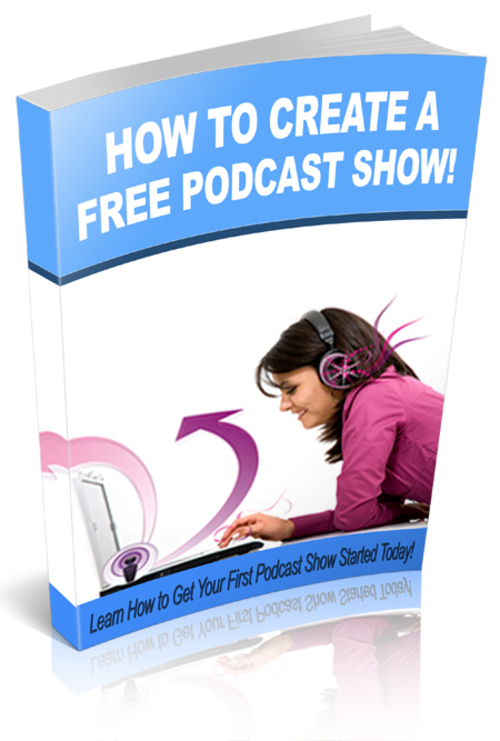 Product picture How to Create a Free Podcast Show